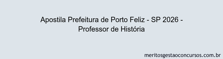 Apostila Concurso Prefeitura de Porto Feliz - SP 2026 - Professor de História