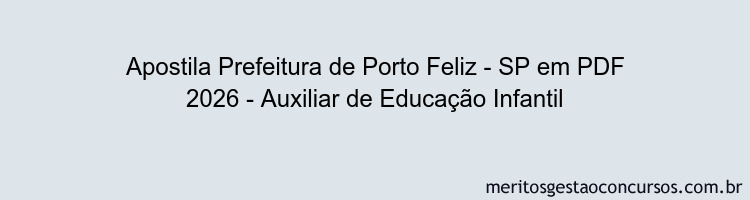 Apostila Concurso Prefeitura de Porto Feliz - SP 2026 - Auxiliar de Educação Infantil