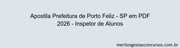 Apostila Concurso Prefeitura de Porto Feliz - SP 2026 - Inspetor de Alunos