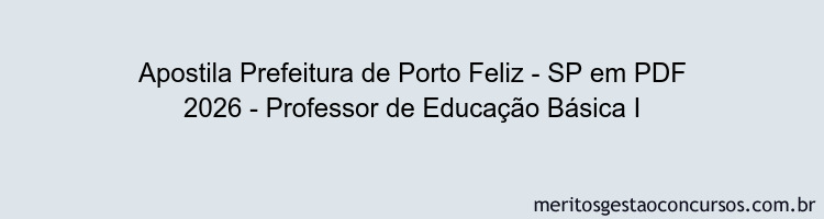 Apostila Concurso Prefeitura de Porto Feliz - SP 2026 - Professor de Educação Básica I