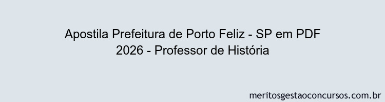 Apostila Concurso Prefeitura de Porto Feliz - SP 2026 - Professor de História