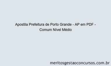 Apostila Concurso Prefeitura de Porto Grande - AP - Comum Nível Médio