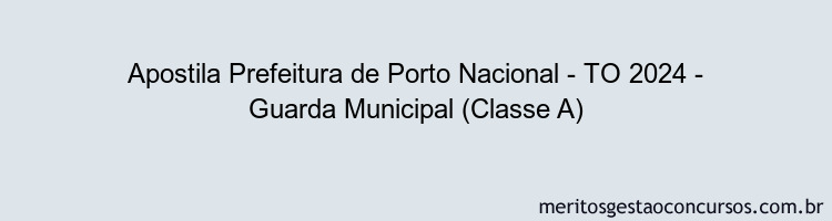 Apostila Concurso Prefeitura de Porto Nacional - TO 2024 Impressa - Guarda Municipal (Classe A)