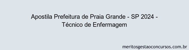 Apostila Concurso Prefeitura de Praia Grande - SP 2024 Impressa - Técnico de Enfermagem