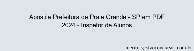 Apostila Concurso Prefeitura de Praia Grande - SP 2024 PDF - Inspetor de Alunos