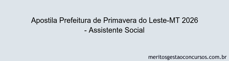 Apostila Concurso Prefeitura de Primavera do Leste-MT 2026 - Assistente Social