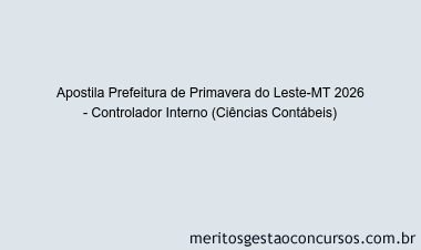 Apostila Concurso Prefeitura de Primavera do Leste-MT 2026 - Controlador Interno (Ciências Contábeis)