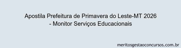 Apostila Concurso Prefeitura de Primavera do Leste-MT 2026 - Monitor Serviços Educacionais