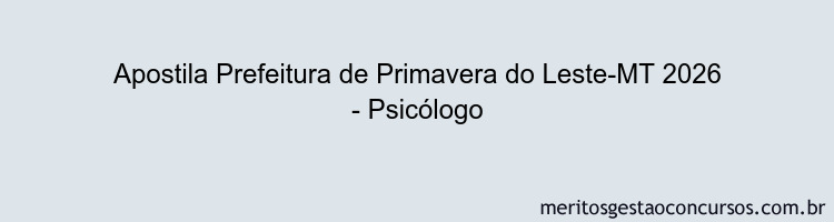 Apostila Concurso Prefeitura de Primavera do Leste-MT 2026 - Psicólogo
