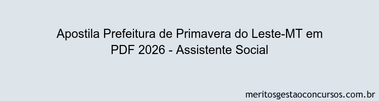 Apostila Concurso Prefeitura de Primavera do Leste-MT 2026 - Assistente Social