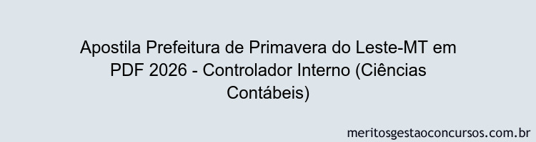 Apostila Concurso Prefeitura de Primavera do Leste-MT 2026 - Controlador Interno (Ciências Contábeis)