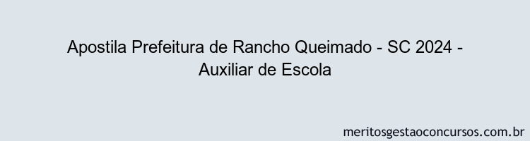 Apostila Concurso Prefeitura de Rancho Queimado - SC 2024 Impressa - Auxiliar de Escola