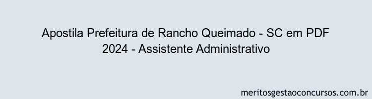 Apostila Concurso Prefeitura de Rancho Queimado - SC 2024 PDF - Assistente Administrativo