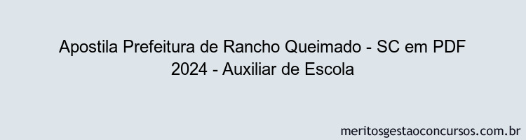 Apostila Concurso Prefeitura de Rancho Queimado - SC 2024 PDF - Auxiliar de Escola