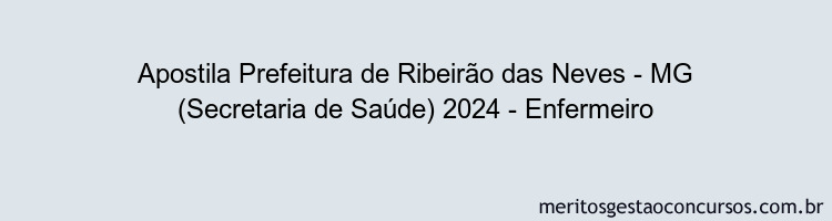 Apostila Concurso Prefeitura de Ribeirão das Neves - MG (Secretaria de Saúde) 2024 Impressa - Enfermeiro