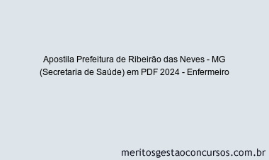Apostila Concurso Prefeitura de Ribeirão das Neves - MG (Secretaria de Saúde) 2024 PDF - Enfermeiro