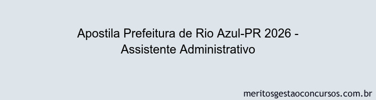Apostila Concurso Prefeitura de Rio Azul-PR 2026 - Assistente Administrativo