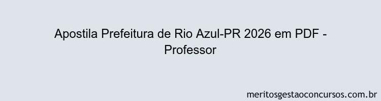 Apostila Concurso Prefeitura de Rio Azul-PR 2026 - Professor