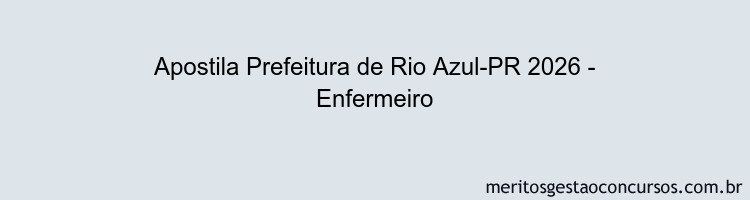 Apostila Concurso Prefeitura de Rio Azul-PR 2026 - Enfermeiro