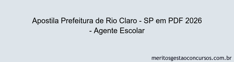 Apostila Concurso Prefeitura de Rio Claro - SP 2026 - Agente Escolar