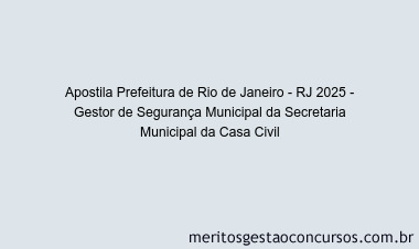 Apostila Concurso Prefeitura de Rio de Janeiro - RJ 2025 - Gestor de Segurança Municipal da Secretaria Municipal da Casa Civil