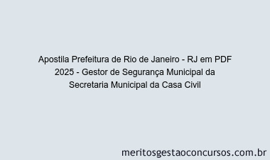 Apostila Concurso Prefeitura de Rio de Janeiro - RJ 2025 - Gestor de Segurança Municipal da Secretaria Municipal da Casa Civil
