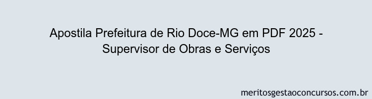 Apostila Concurso Prefeitura de Rio Doce-MG 2025 - Supervisor de Obras e Serviços