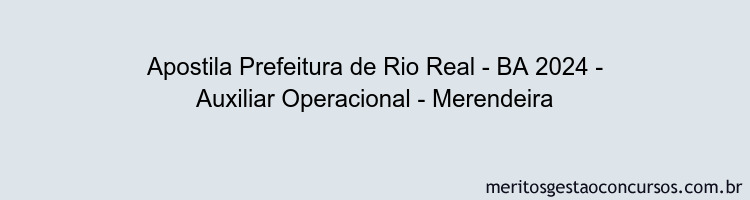 Apostila Concurso Prefeitura de Rio Real - BA 2024 Impressa - Auxiliar Operacional - Merendeira