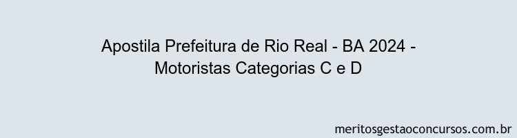 Apostila Concurso Prefeitura de Rio Real - BA 2024 Impressa - Motoristas Categorias C e D