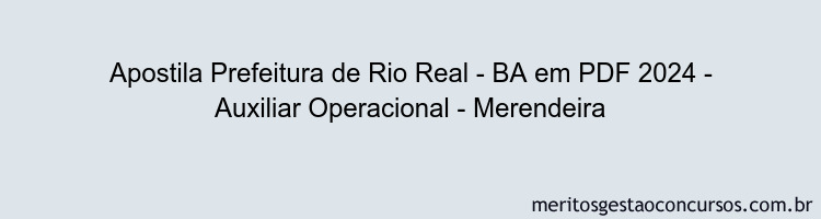 Apostila Concurso Prefeitura de Rio Real - BA 2024 PDF - Auxiliar Operacional - Merendeira