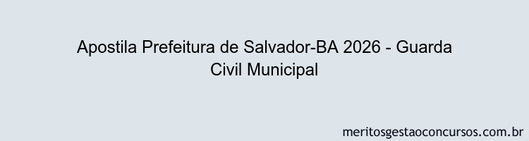 Apostila Concurso Prefeitura de Salvador-BA 2026 - Guarda Civil Municipal