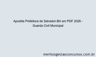 Apostila Concurso Prefeitura de Salvador-BA 2026 - Guarda Civil Municipal