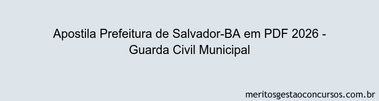 Apostila Concurso Prefeitura de Salvador-BA 2026 - Guarda Civil Municipal