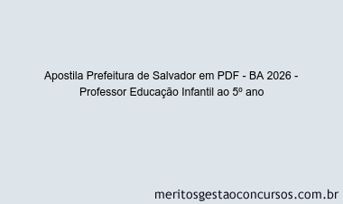 Apostila Concurso Prefeitura de Salvador - BA 2026 - Professor Educação Infantil ao 5º ano