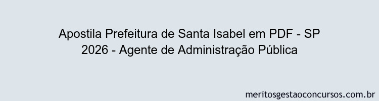 Apostila Concurso Prefeitura de Santa Isabel - SP 2026 - Agente de Administração Pública