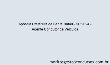 Apostila Concurso Prefeitura de Santa Isabel - SP 2024 Impressa - Agente Condutor de Veículos