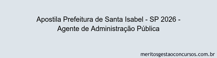 Apostila Concurso Prefeitura de Santa Isabel - SP 2026 - Agente de Administração Pública