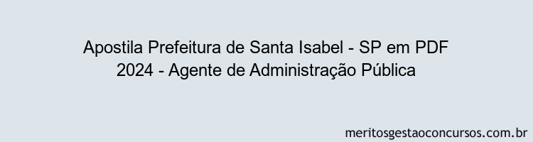 Apostila Concurso Prefeitura de Santa Isabel - SP 2024 PDF - Agente de Administração Pública