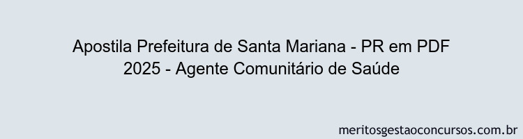 Apostila Concurso Prefeitura de Santa Mariana - PR 2025 - Agente Comunitário de Saúde