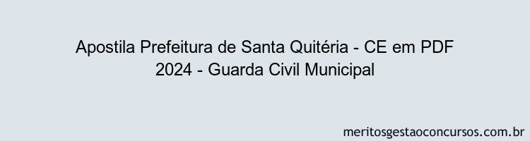 Apostila Concurso Prefeitura de Santa Quitéria - CE 2024 PDF - Guarda Civil Municipal