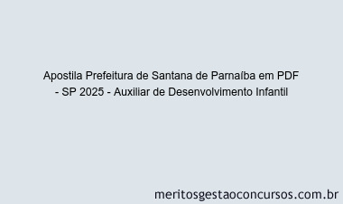 Apostila Concurso Prefeitura de Santana de Parnaíba - SP 2025 - Auxiliar de Desenvolvimento Infantil