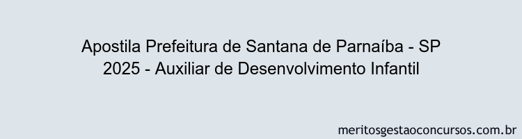 Apostila Concurso Prefeitura de Santana de Parnaíba - SP 2025 - Auxiliar de Desenvolvimento Infantil