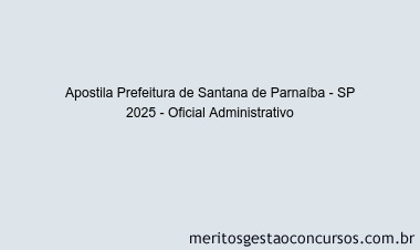 Apostila Concurso Prefeitura de Santana de Parnaíba - SP 2025 - Oficial Administrativo