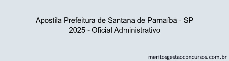 Apostila Concurso Prefeitura de Santana de Parnaíba - SP 2025 - Oficial Administrativo