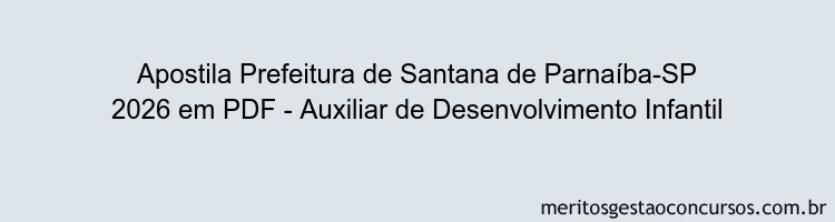 Apostila Concurso Prefeitura de Santana de Parnaíba-SP 2026 - Auxiliar de Desenvolvimento Infantil