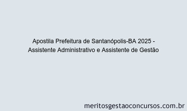 Apostila Concurso Prefeitura de Santanópolis-BA 2025 - Assistente Administrativo e Assistente de Gestão