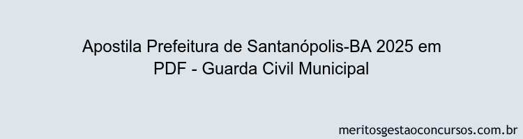 Apostila Concurso Prefeitura de Santanópolis-BA 2025 - Guarda Civil Municipal