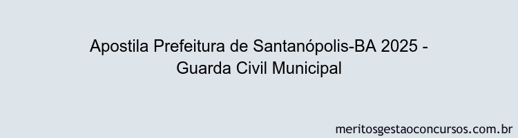 Apostila Concurso Prefeitura de Santanópolis-BA 2025 - Guarda Civil Municipal
