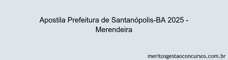 Apostila Concurso Prefeitura de Santanópolis-BA 2025 - Merendeira