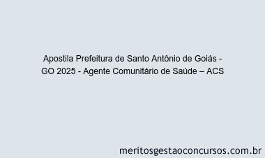 Apostila Concurso Prefeitura de Santo Antônio de Goiás - GO 2025 - Agente Comunitário de Saúde – ACS